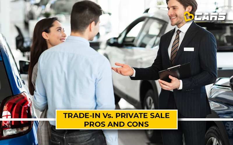 Trade-In Vs Private Sale Of Used Car: Pros And Cons