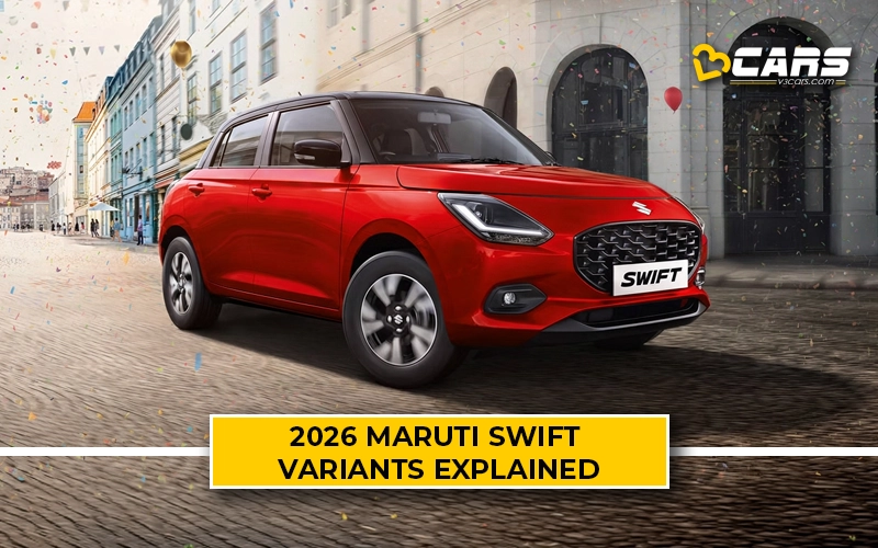 2026 Maruti Swift Petrol, CNG Variants Explained - Which One To Buy?