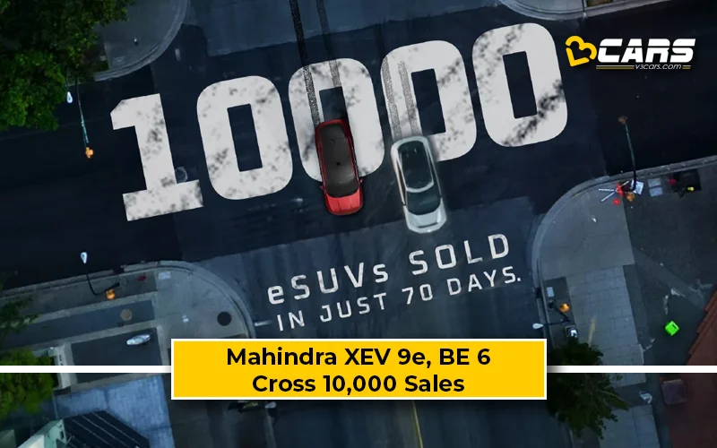 Mahindra XEV 9e and BE 6 Hit 10,000 Sales In 70 Days