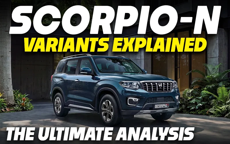 Mahindra Scorpio-N Petrol Variants Explained | Z2, Z4, Z6, Z8S, Z8, Z8T | The Ultimate Analysis